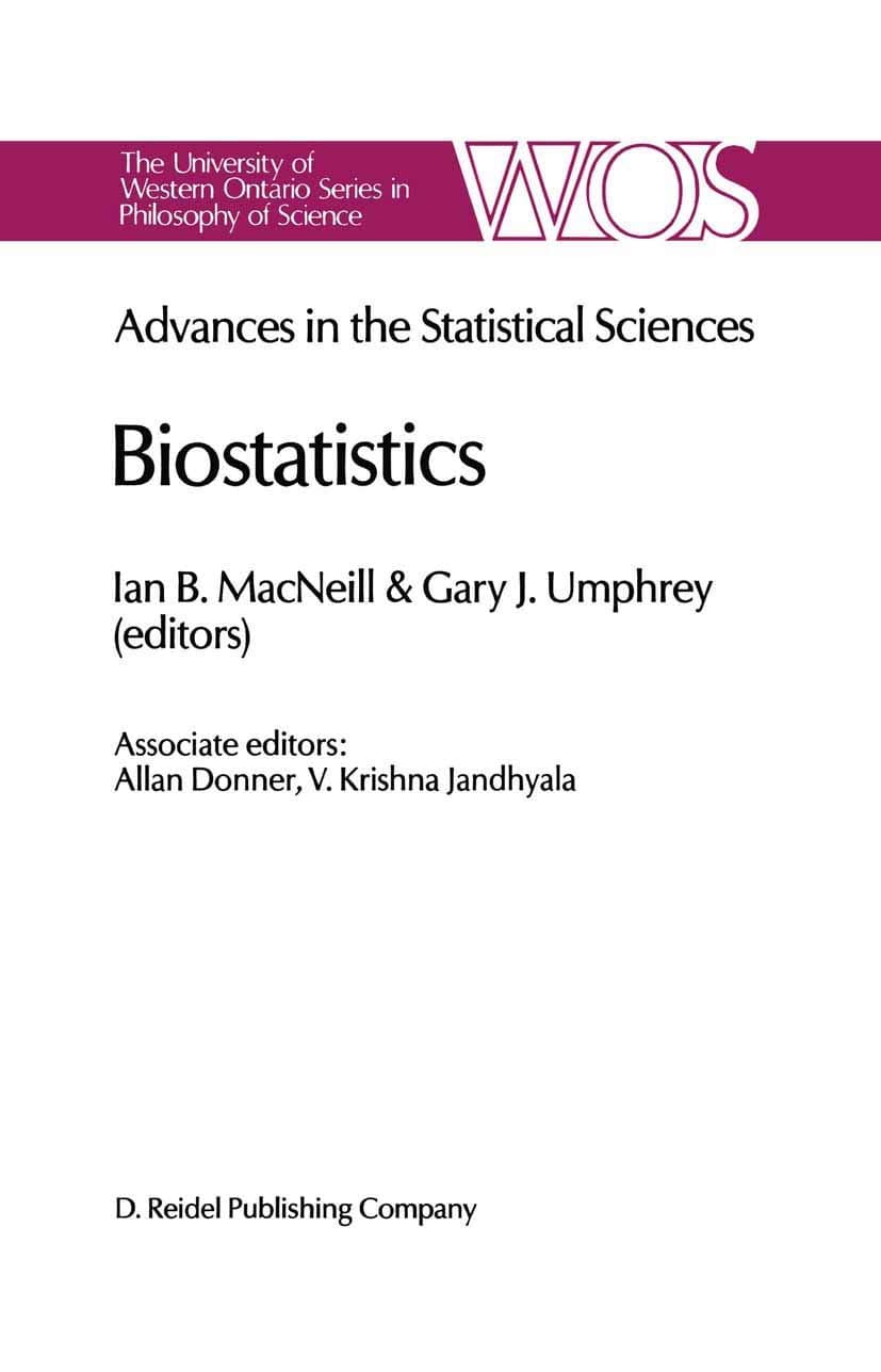 Biostatistics: Advances in Statiscal Sciences Festschrift in Honor of Professor V.M. Joshi’s 70th Birthday Volume V (The Western Ontario Series in Philosophy of Science, 38) - I.B. MacNeill