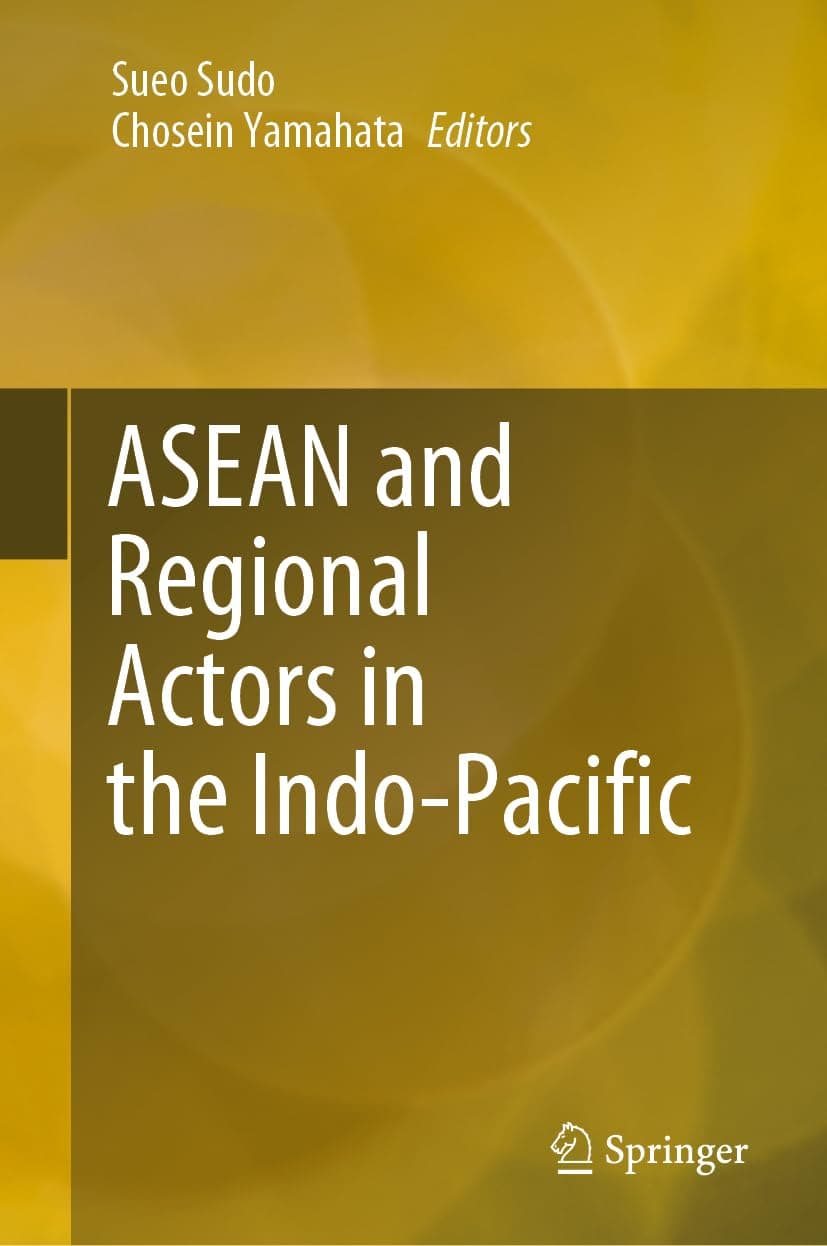 ASEAN and Regional Actors in the Indo-Pacific - Sueo Sudo