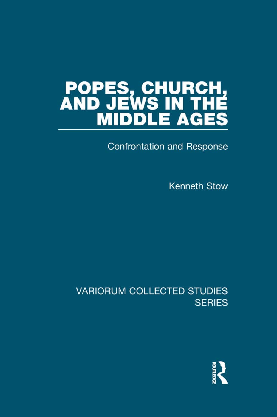 Popes, Church, and Jews in the Middle Ages (Variorum Collected Studies)