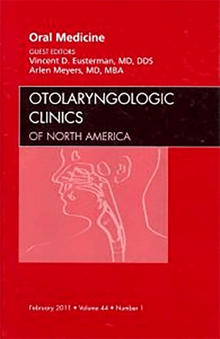 Oral Medicine, An Issue of Otolaryngologic Clinics (Volume 44-1) (The Clinics: Surgery, Volume 44-1)