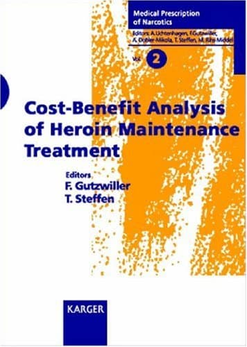 Cost-Benefit Analysis of Heroin Maintenance Treatment (Medical Prescription of Narcotics, Vol. 2)