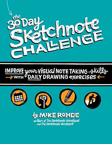 The 30-Day Sketchnote Challenge: Improve your visual notetaking skills with daily drawing exercises - Peachpit Press