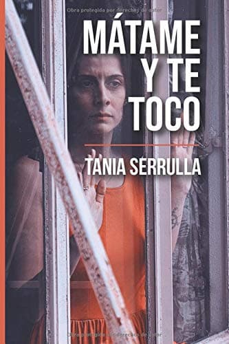 MÁTAME Y TE TOCO (conflicto familiar) (Spanish Edition) - TANIA Serrulla