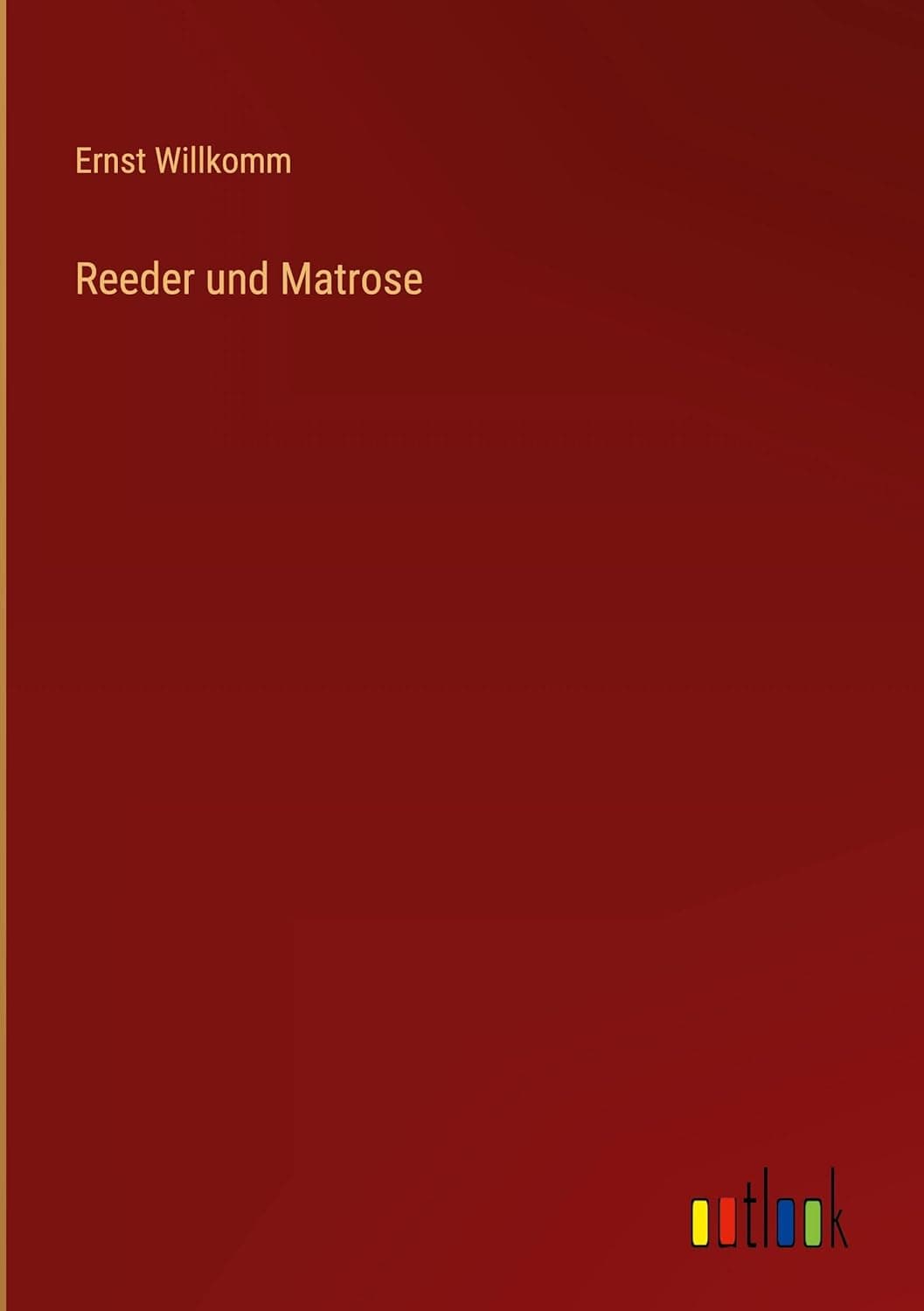 Reeder und Matrose (German Edition) - Outlook Verlag