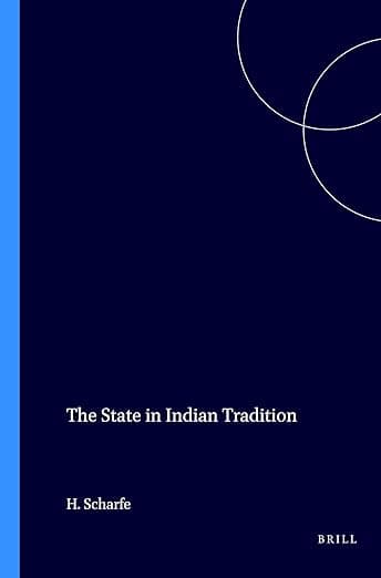 The State in Indian Tradition (Handbook of Oriental Studies. Section 2 South Asia, 3) - Brill
