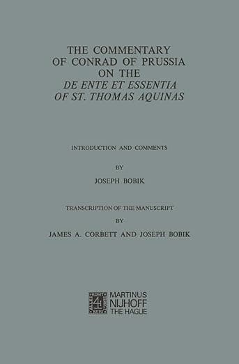 The Commentary of Conrad of Prussia on the De Ente et Essentia of St. Thomas Aquinas: Introduction and Comments - Thomas Aquinas