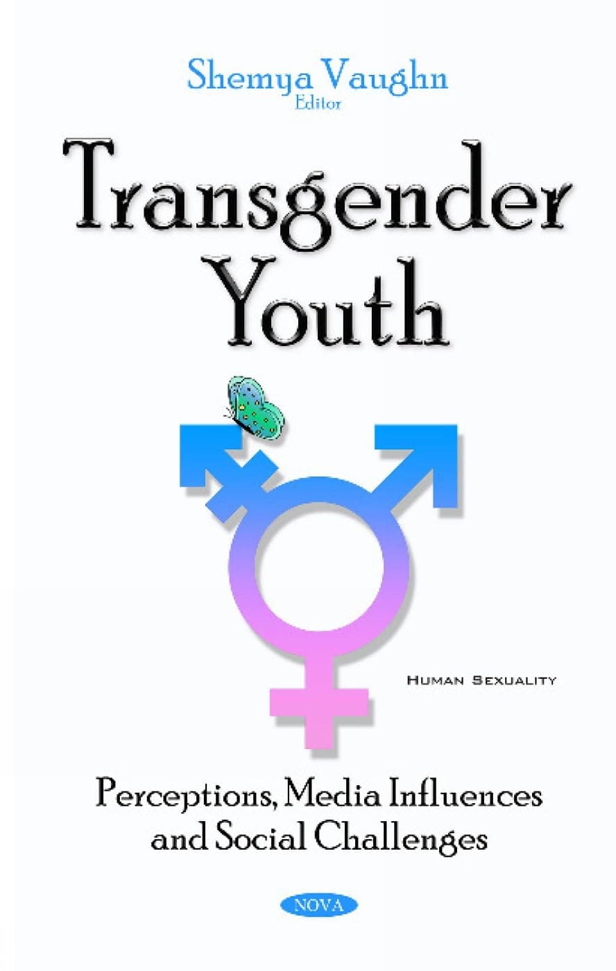 Transgender Youth: Perceptions, Media Influences and Social Challenges (Human Sexuality) - Shemya Vaughn