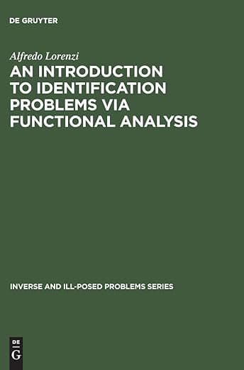 An Introduction to Identification Problems via Functional Analysis (Inverse and Ill-Posed Problems Series, 26) - Alfredo Lorenzi