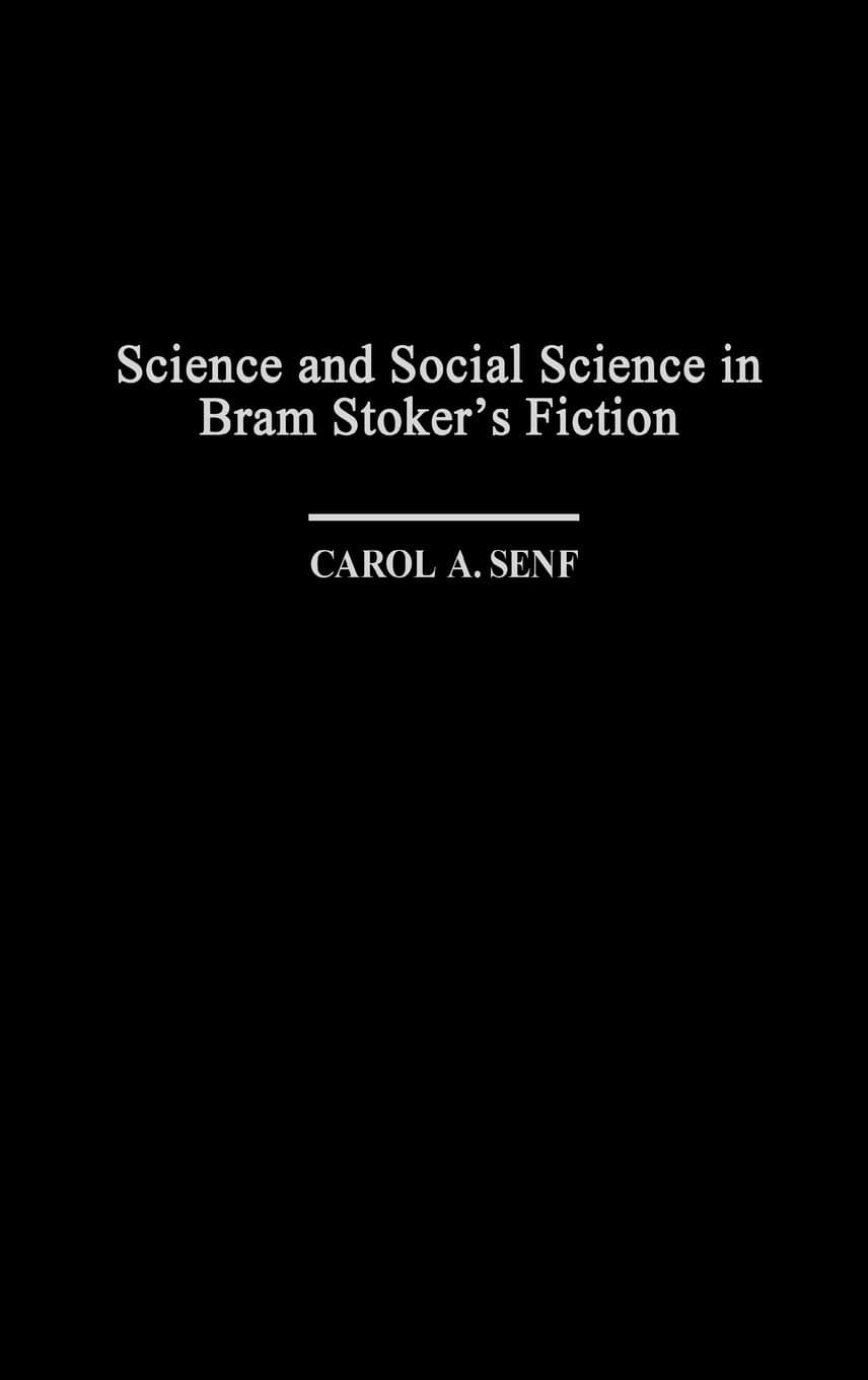Science and Social Science in Bram Stoker's Fiction: - Bram Stoker