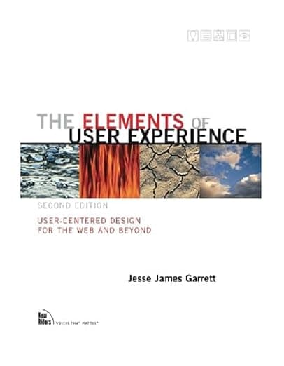 The Elements of User Experience: User-Centered Design for the Web and Beyond (2nd Edition) - New Riders