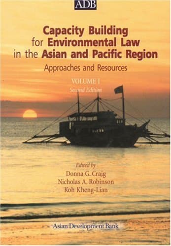 Capacity Building for Environmental Law in the Asian and Pacific Region Volume I: Approaches and Resources (Asian Development Bank Books) - Asian Development Bank