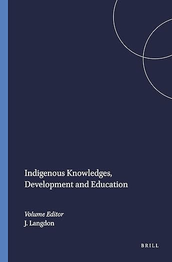Indigenous Knowledges, Development and Education (Transgressions: Cultural Studies and Education, 39) - Brill