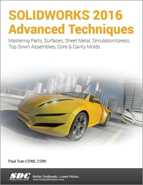 SOLIDWORKS 2016 Advanced Techniques - Paul Tran
