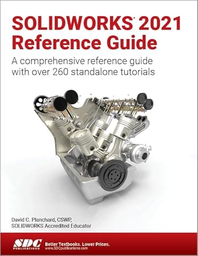SOLIDWORKS 2021 Reference Guide: A comprehensive reference guide with over 260 standalone tutorials - David Planchard