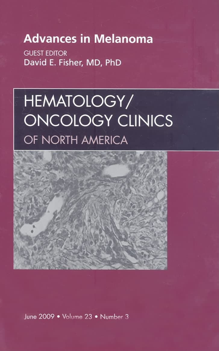 Advances in Melanoma, An Issue of Hematology/Oncology Clinics (Volume 23-3) (The Clinics: Internal Medicine, Volume 23-3) - David Fisher