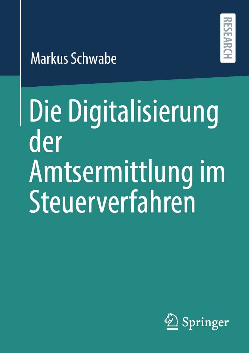 Die Digitalisierung der Amtsermittlung im Steuerverfahren (German Edition) - Markus Schwabe