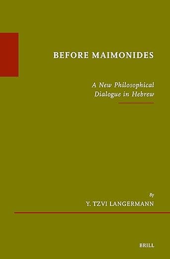 Before Maimonides: A New Philosophical Dialogue in Hebrew (Études sur le judaïsme médiéval, 96) - Y. Tzvi Langermann