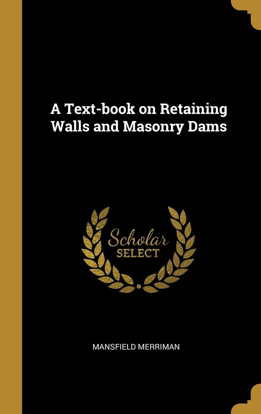 A Text-book on Retaining Walls and Masonry Dams - Wentworth Press