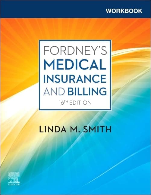 Workbook for Fordney’s Medical Insurance and Billing - Linda M. Smith CPC  CPC-1  CEMC  CMBS