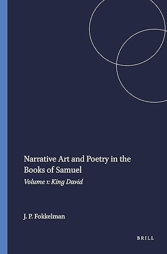 Narrative Art and Poetry in the Books of Samuel: Volume 1: King David - Jan Fokkelman