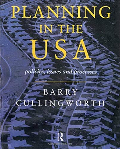 Planning in the USA: Policies, Issues and Processes - Barry Cullingworth