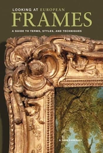 Looking at European Frames: A Guide to Terms, Styles, and Techniques - J. Paul Getty Museum