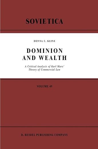 Dominion and Wealth: A Critical Analysis of Karl Marx' Theory of Commercial Law - Karl Marx