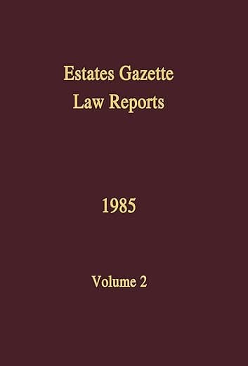 EGLR 1985 (Estates Gazette Law Reports) - Estates Gazette
