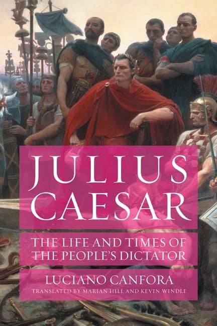 Julius Caesar: The Life and Times of the People’s Dictator - Luciano Canfora