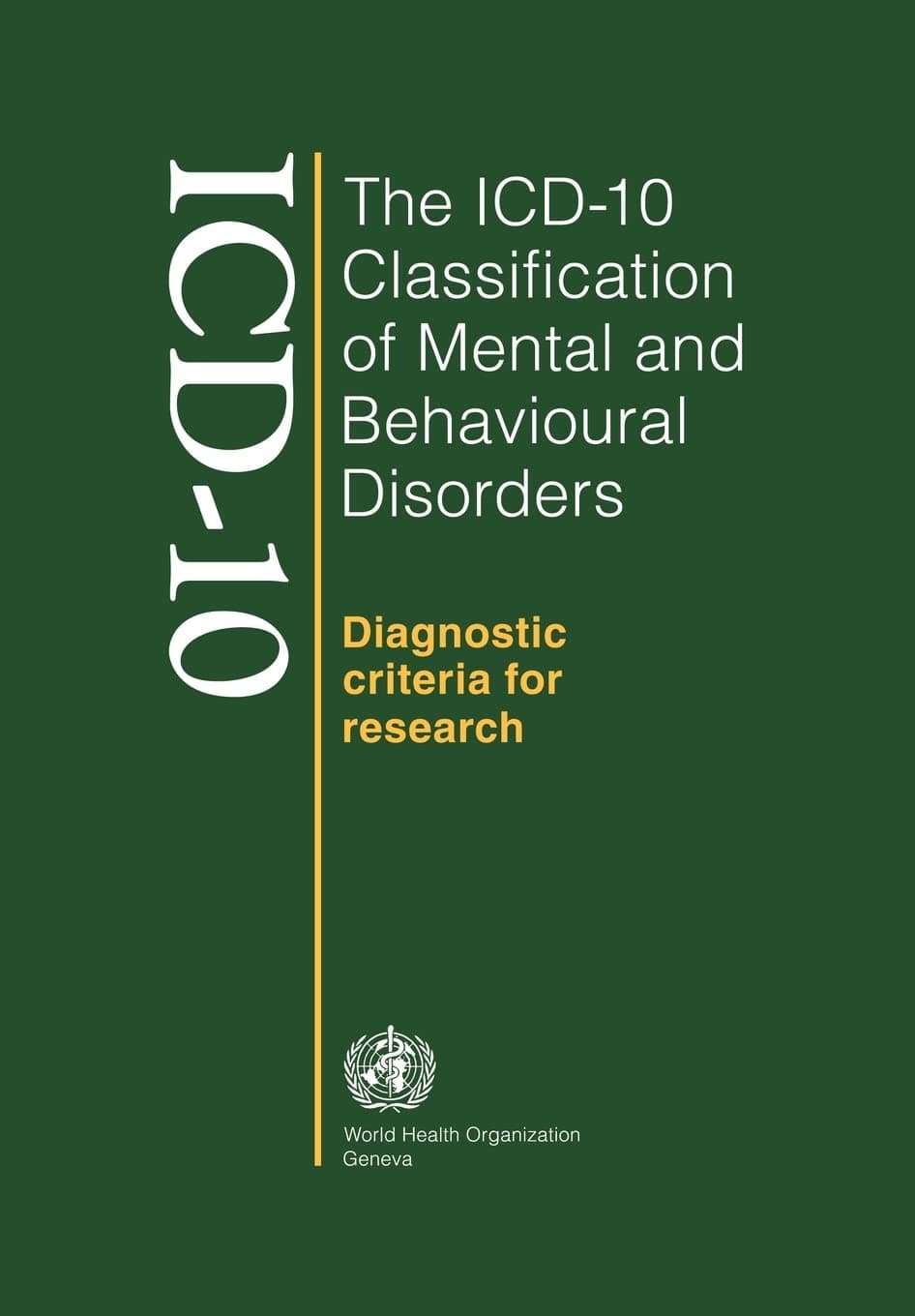 The ICD-10 Classification of Mental and Behavioural Disorders: Diagnostic Criteria for Research - World Health Organization