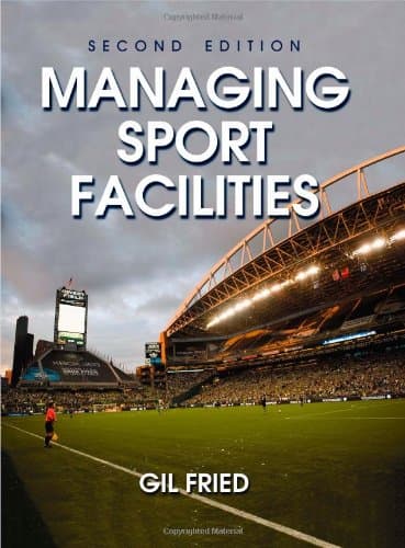 Managing Sport Facilities - 2nd Edition - Gil Fried