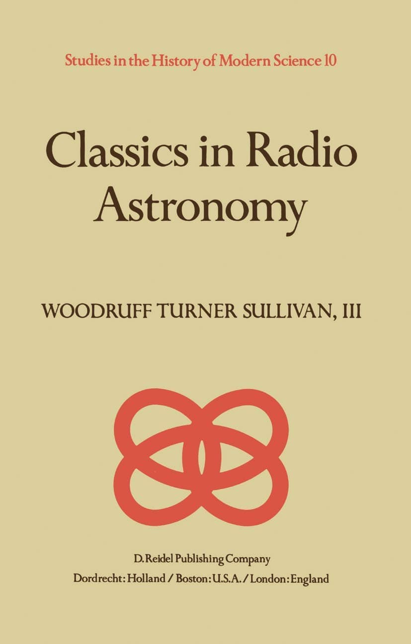 Classics in Radio Astronomy (Studies in the History of Modern Science, 10) - W.T. Sullivan