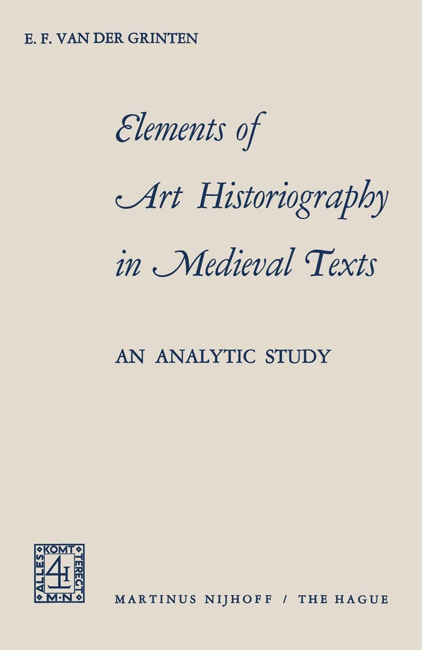Elements of Art Historiography in Medieval Texts - Evert Frans Grinten