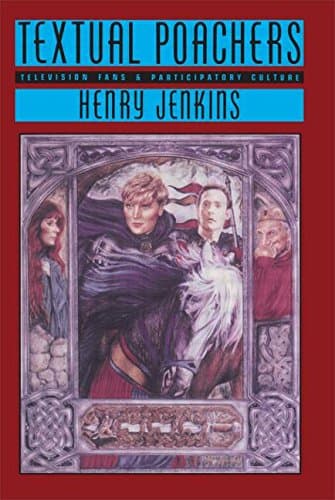 Textual Poachers: Television Fans and Participatory Culture (Studies in Culture and Communication) - Henry Jenkins