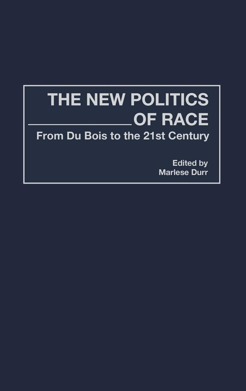 The New Politics of Race: From Du Bois to the 21st Century