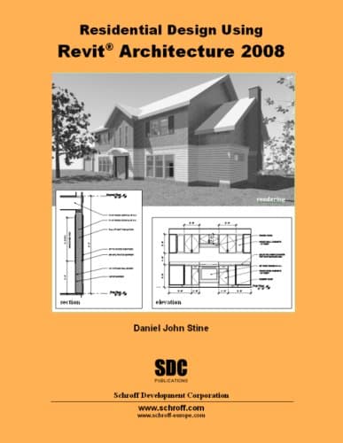 Residential Design Using Revit Architecture 2008 - Daniel Stine