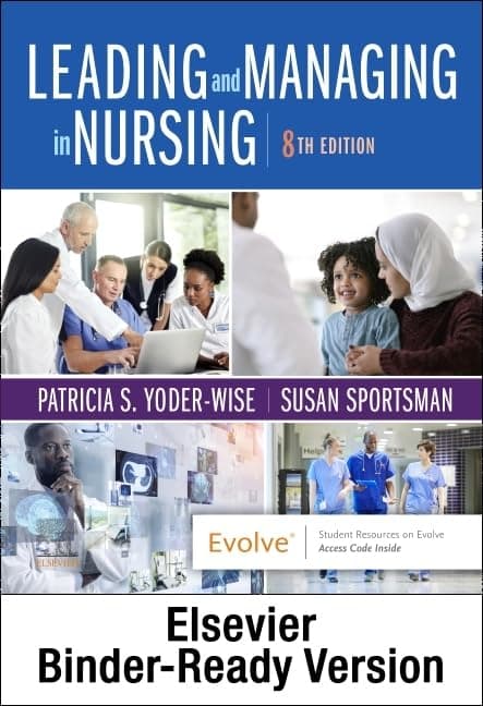 Leading and Managing in Nursing - Binder Ready: Leading and Managing in Nursing - Binder Ready - Patricia S. Yoder-Wise RN EdD NEA-BC ANEF FAAN