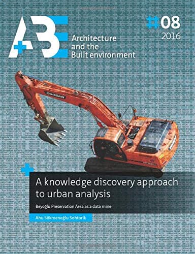 A knowledge discovery approach to urban analysis: Beyoglu Preservation Area as a data mine (A+BE | Architecture and the Built Environment) - TU Delft Open