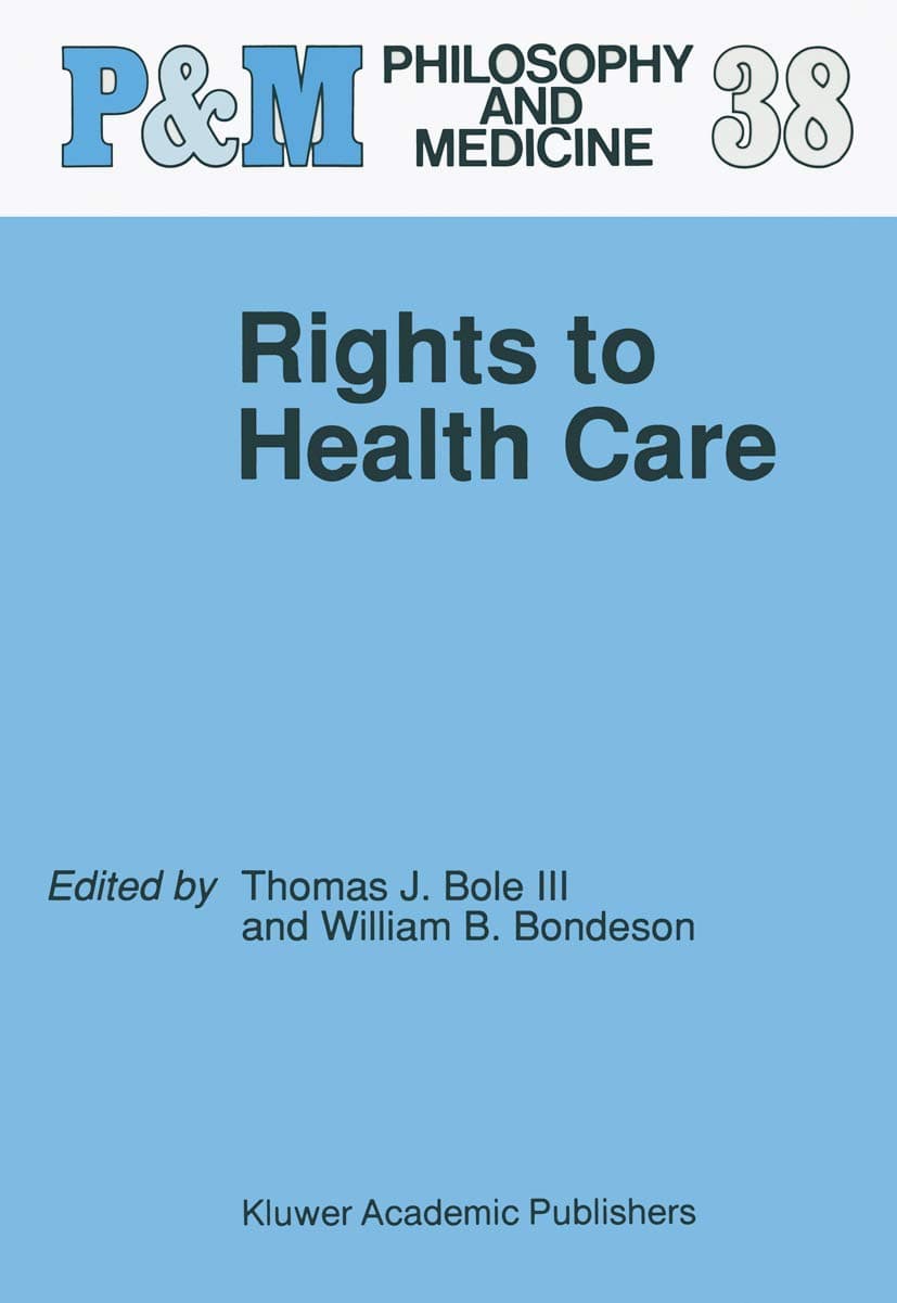 Rights to Health Care (Philosophy and Medicine, 38)