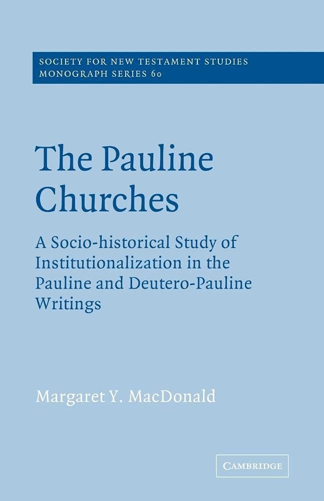 The Pauline Churches: A Socio-Historical Study of Institutionalization in the Pauline and Deutero-Pauline Writings