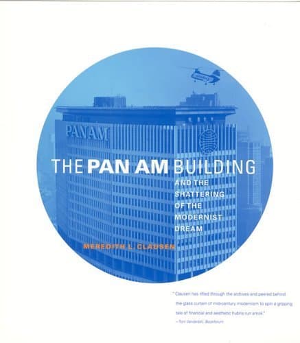 The Pan Am Building And the Shattering of the Modernist Dream - Mit Pr