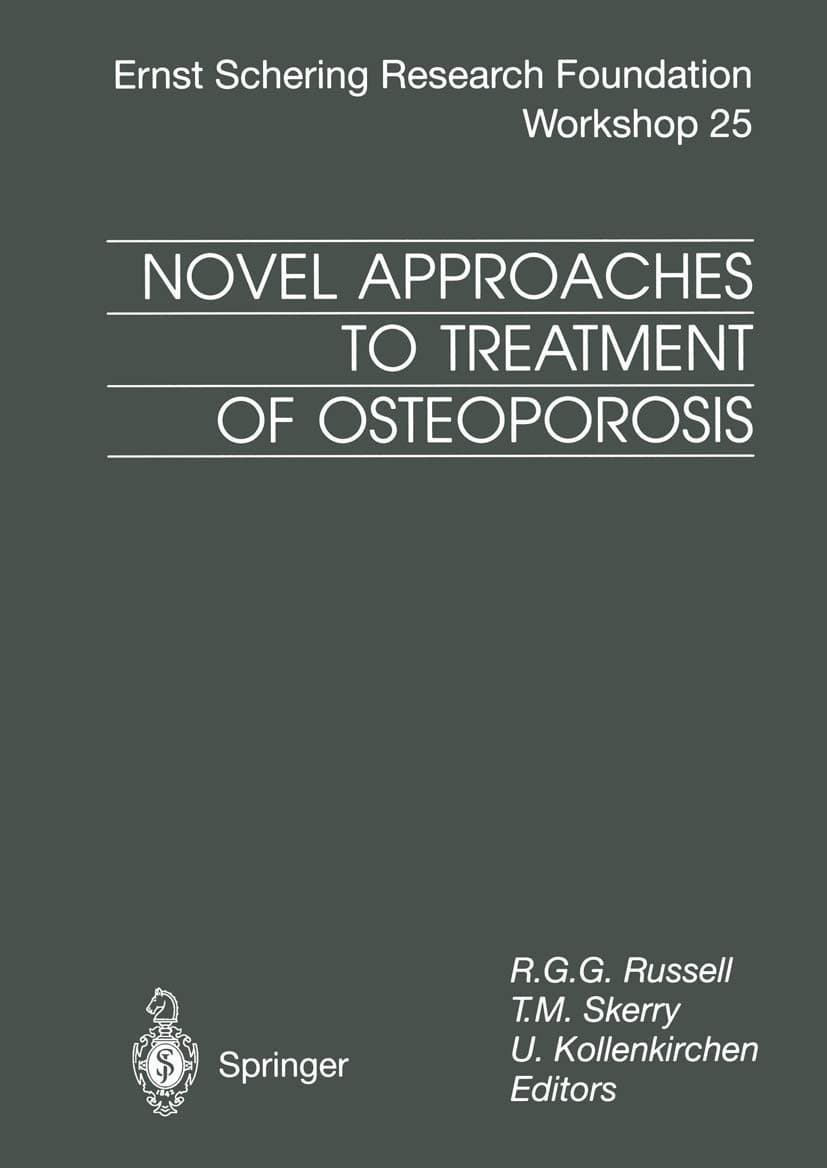 Novel Approaches to Treatment of Osteoporosis (Ernst Schering Foundation Symposium Proceedings) - R.G.G. Russell