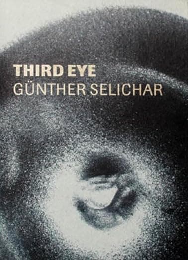 Third Eye: Gunther Selichar (German and English Edition) - Martin Hochleitner