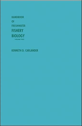 Handbook of Freshwater Fishery Biology, Volume 2: Life History Data on centrarchid Fishes of the United States and Canada (Handbook of Freshwater Fishery Biology) - Kenneth D. Carlander