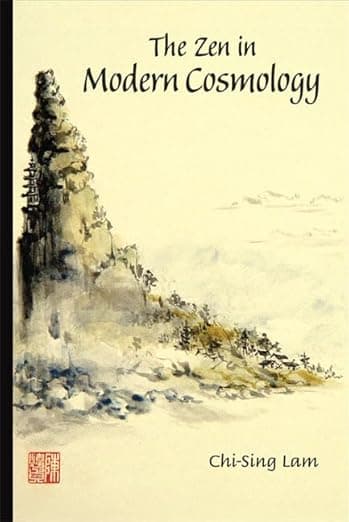 The Zen in Modern Cosmology - Harry Chi-Sing Lam
