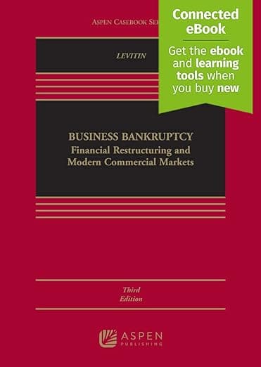 Business Bankruptcy: Financial Restructuring and Modern Commercial Markets (Aspen Casebook) - Aspen Opco Llc