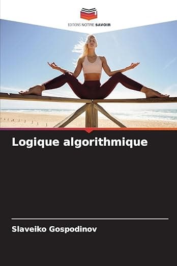 Logique algorithmique (French Edition) - Editions Notre Savoir