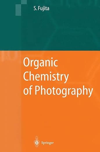 Organic Chemistry of Photography - Shinsaku Fujita