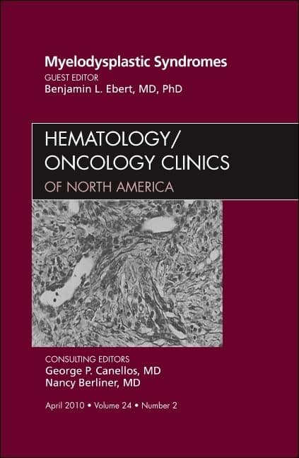 Myelodysplastic Syndromes, An Issue of Hematology/Oncology Clinics of North America (Volume 24-2) (The Clinics: Internal Medicine, Volume 24-2)