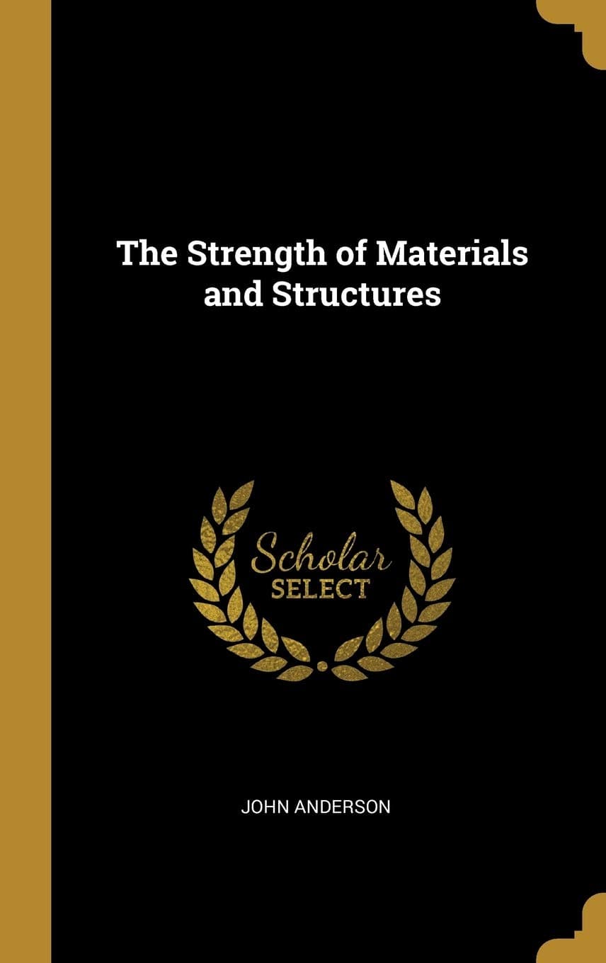 The Strength of Materials and Structures - Wentworth Press